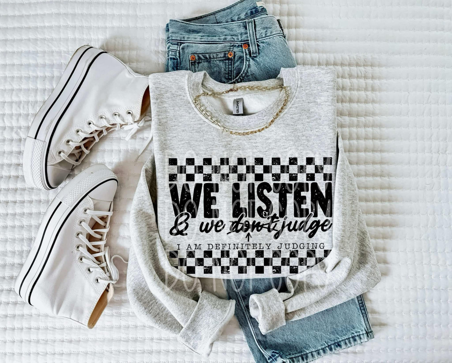 * PRE - ORDER * We Listen & We Don’t Judge - I am Definitely Judging SWEATSHIRT